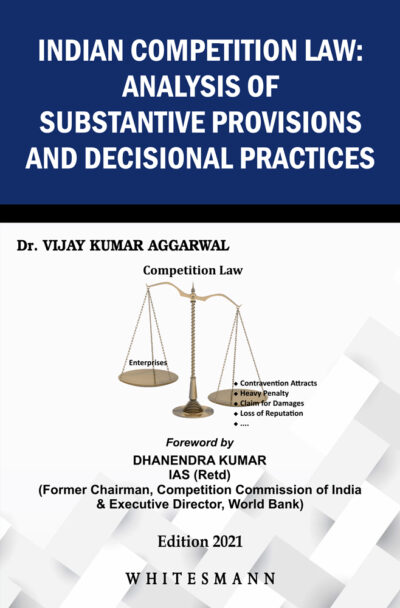 INDIAN COMPETITION LAW: ANALYSIS OF SUBSTANTIVE PROVISIONS AND DECISIONAL PRACTICES