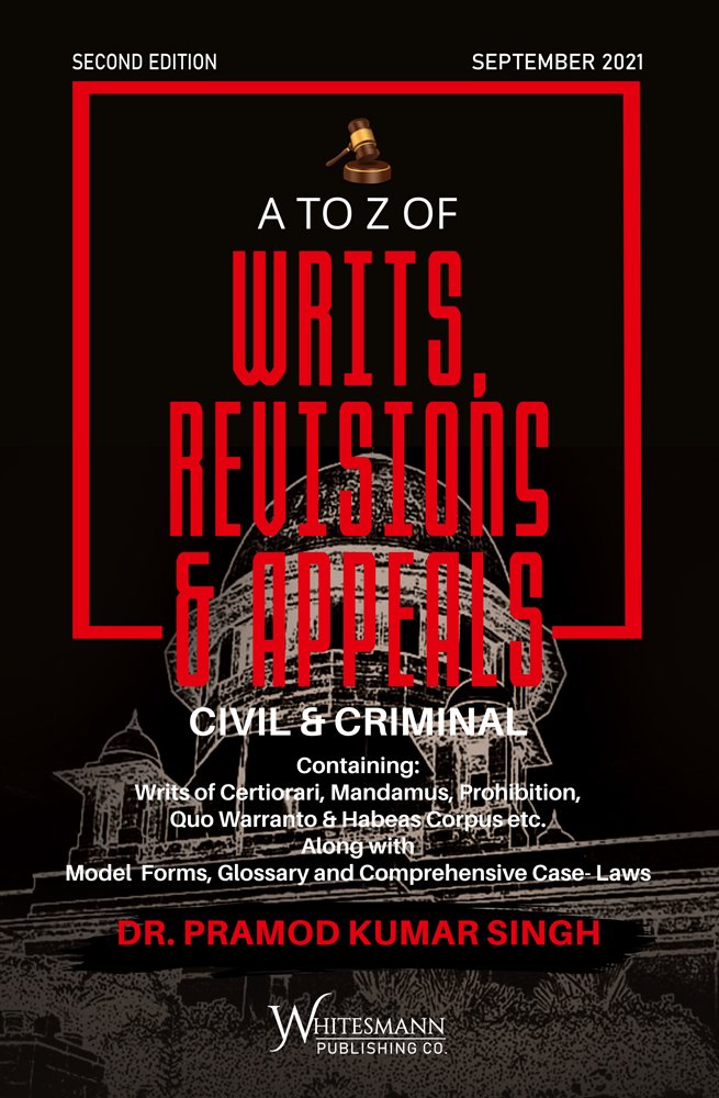 A TO Z OF WRITS, REVISIONS & APPEALS - CIVIL & CRIMINAL - SECOND EDITION - SEPTEMBER 2021