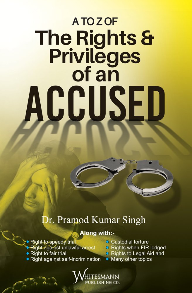 A-to-Z-of-The-Rights-&-Privileges-of-an-Accused